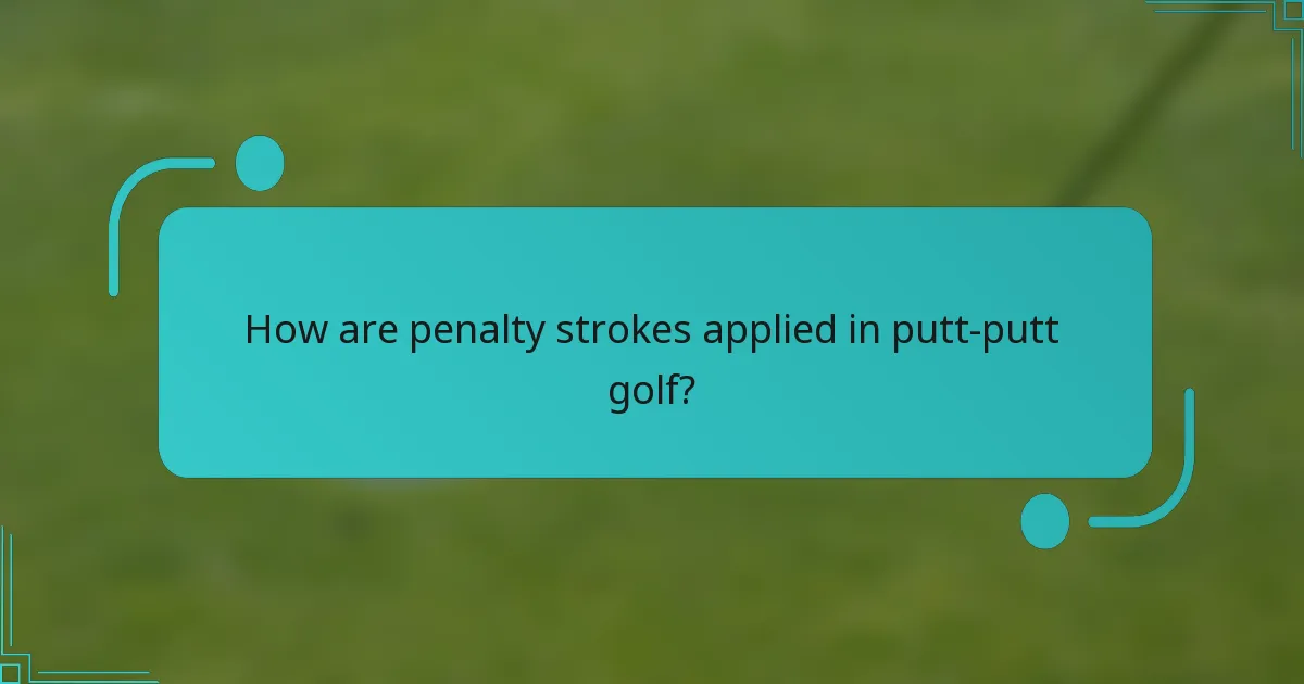 How are penalty strokes applied in putt-putt golf?