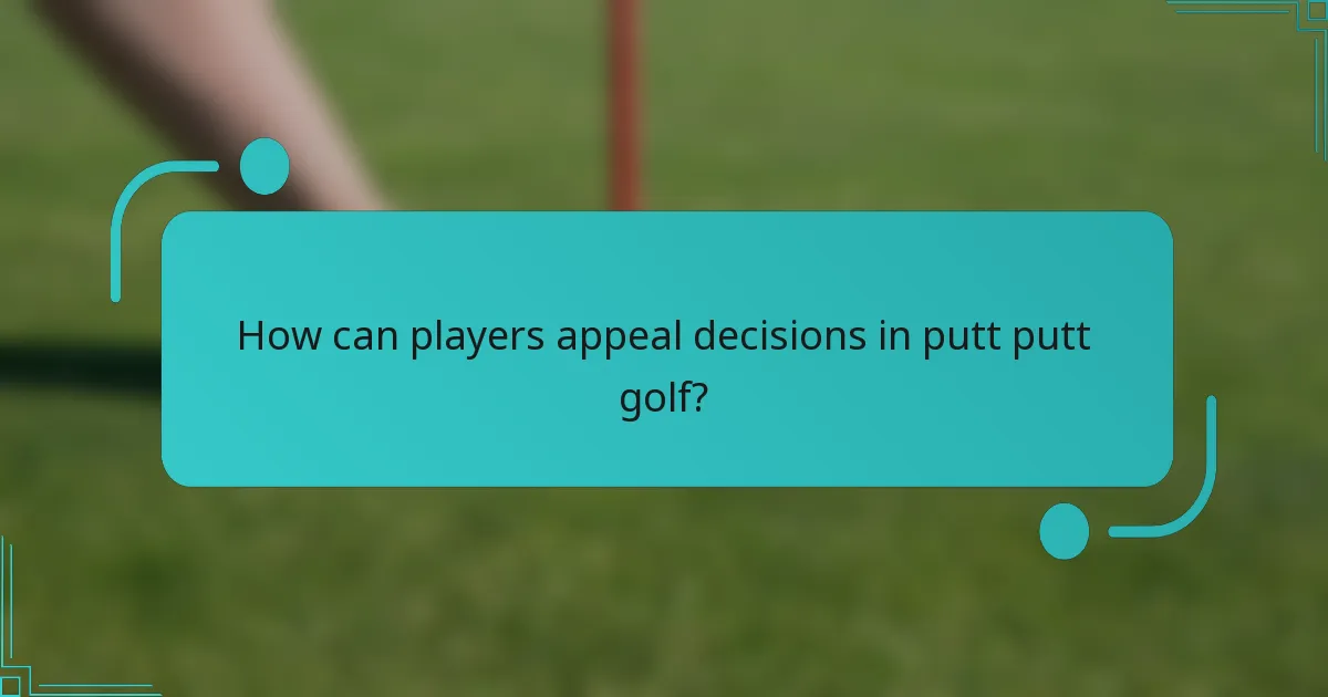 How can players appeal decisions in putt putt golf?