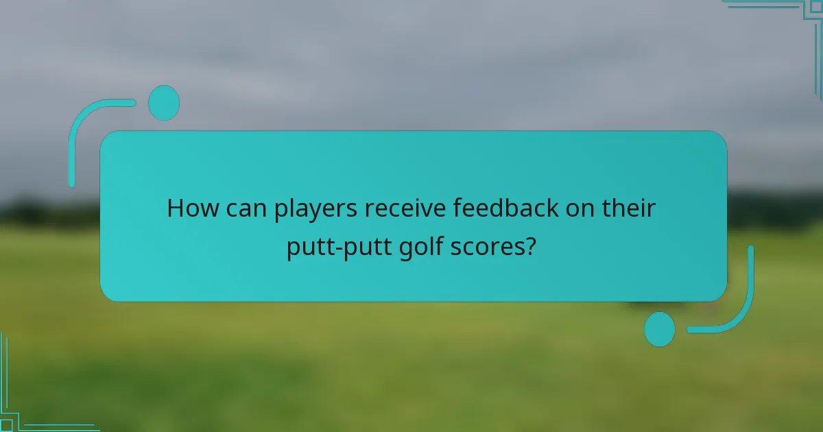 How can players receive feedback on their putt-putt golf scores?