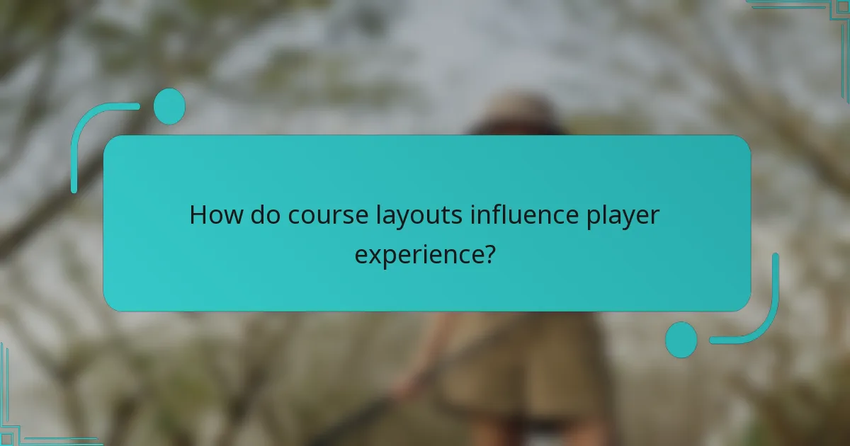 How do course layouts influence player experience?