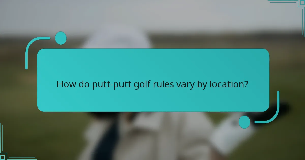 How do putt-putt golf rules vary by location?