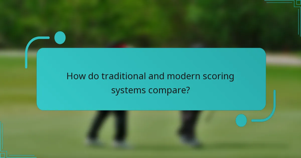 How do traditional and modern scoring systems compare?