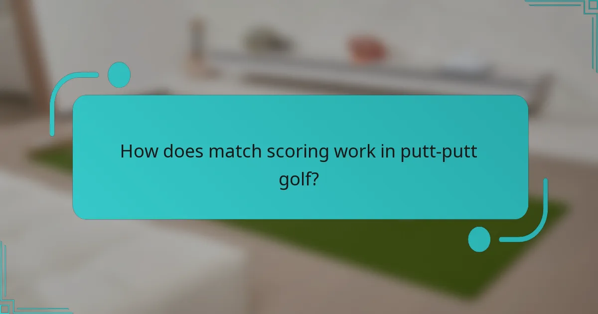How does match scoring work in putt-putt golf?
