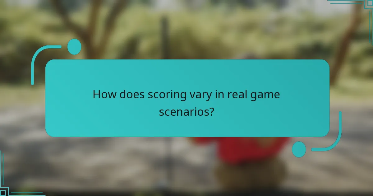 How does scoring vary in real game scenarios?