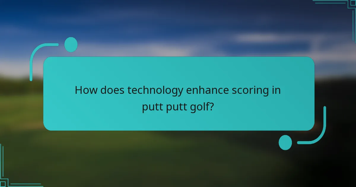 How does technology enhance scoring in putt putt golf?