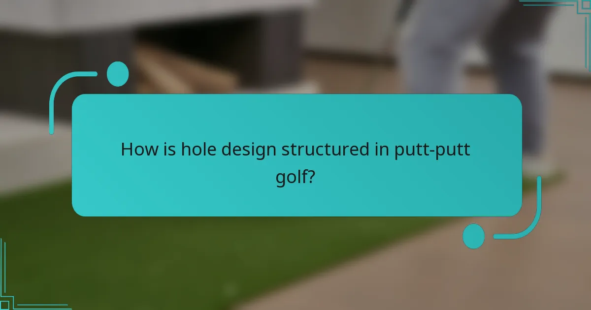 How is hole design structured in putt-putt golf?