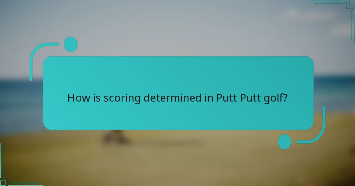 How is scoring determined in Putt Putt golf?
