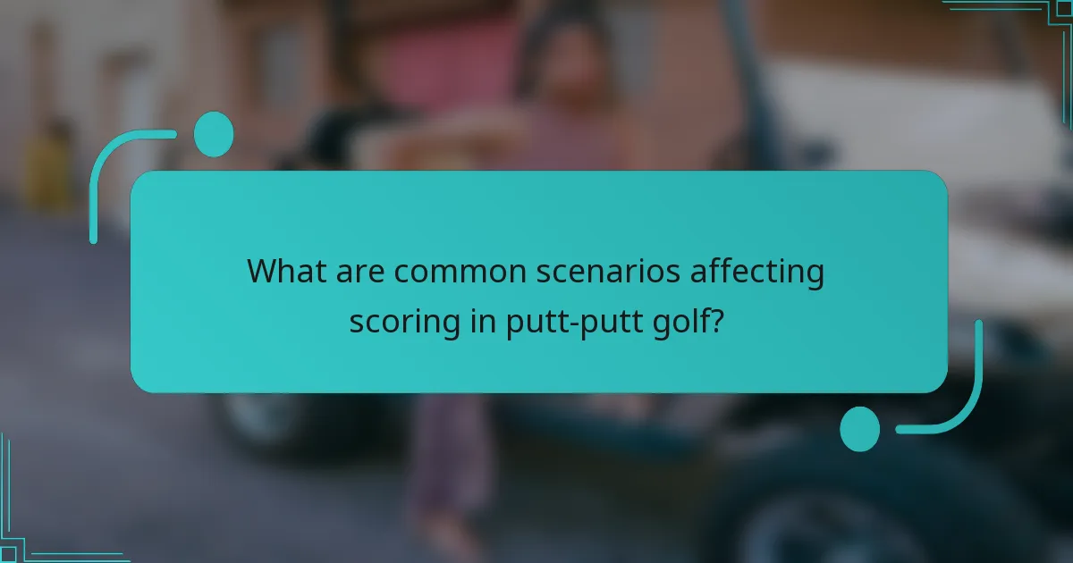 What are common scenarios affecting scoring in putt-putt golf?