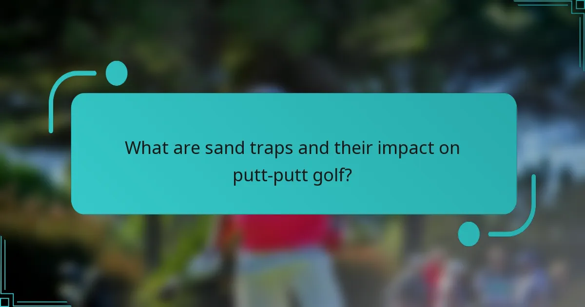 What are sand traps and their impact on putt-putt golf?