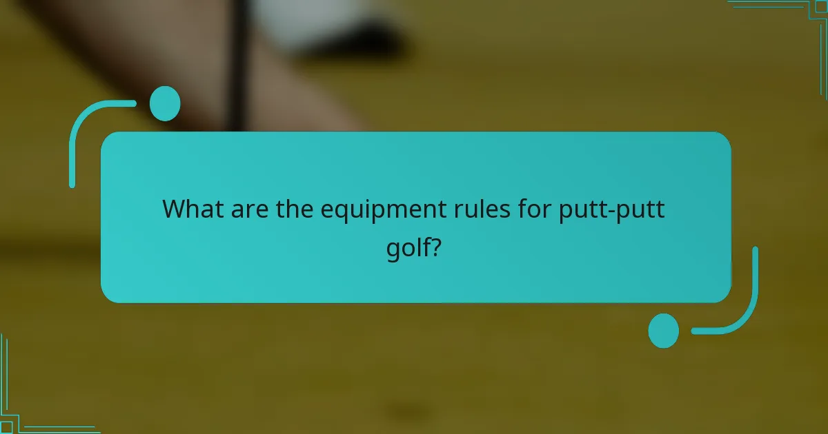 What are the equipment rules for putt-putt golf?