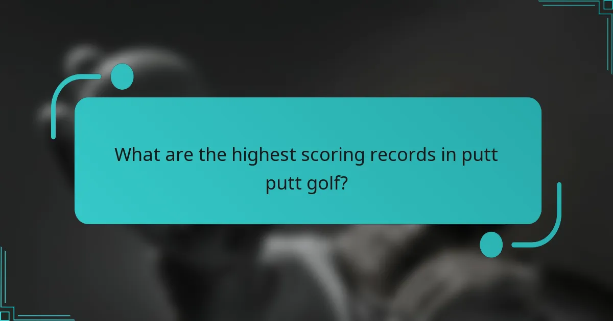 What are the highest scoring records in putt putt golf?