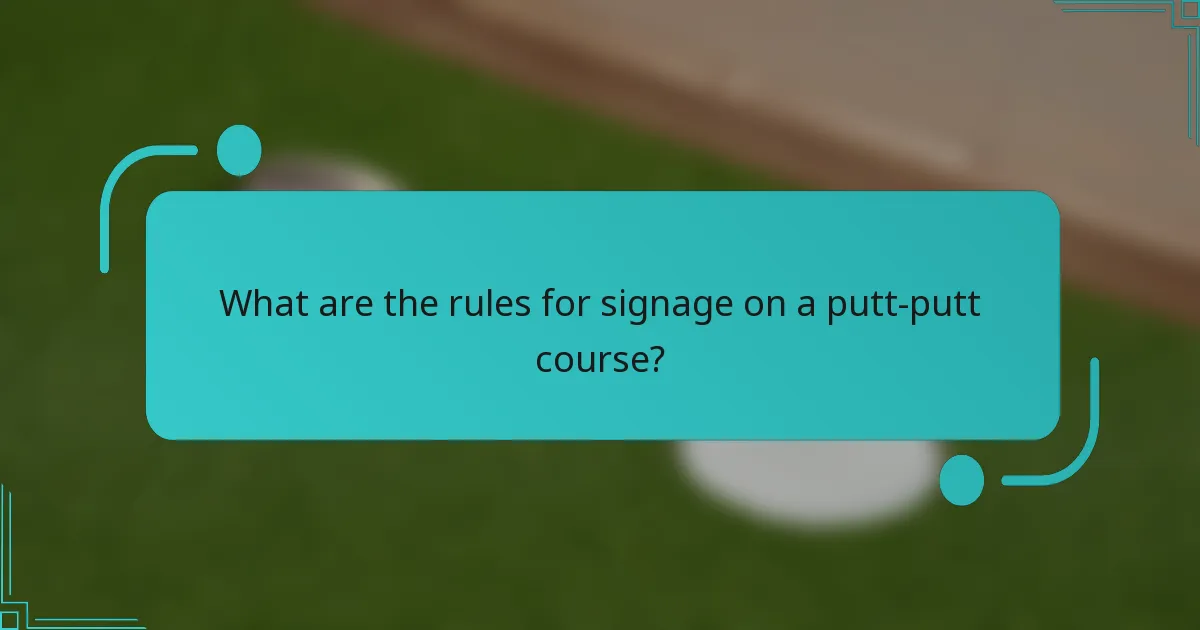 What are the rules for signage on a putt-putt course?