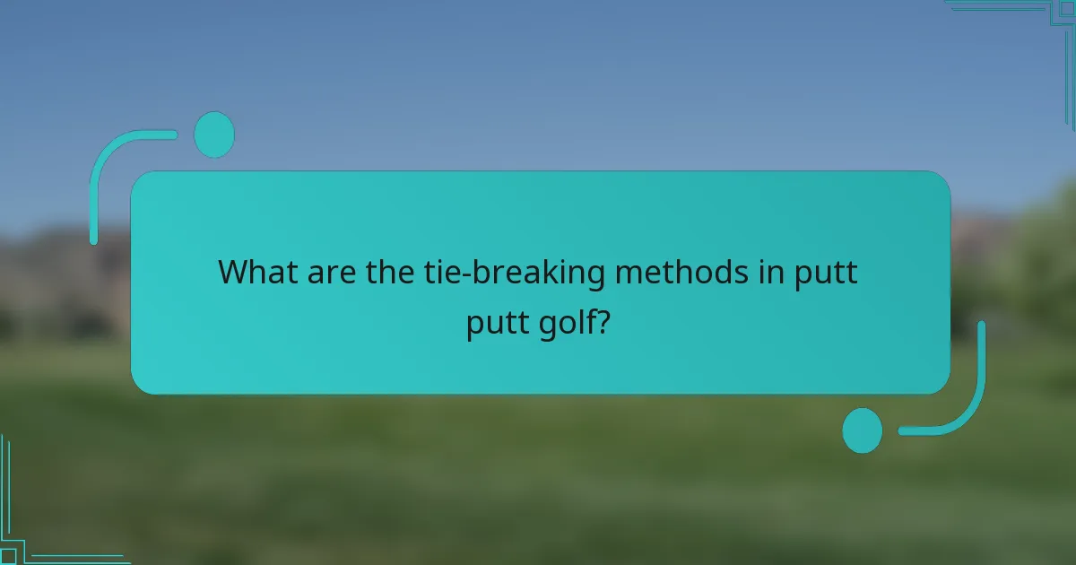 What are the tie-breaking methods in putt putt golf?