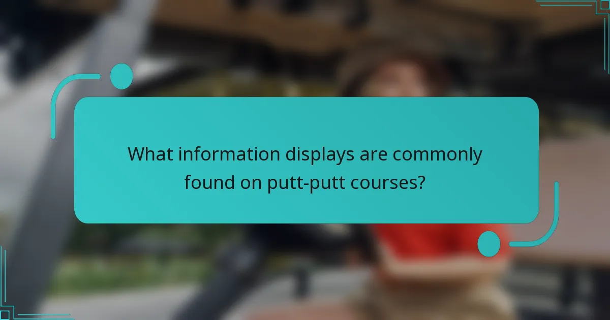What information displays are commonly found on putt-putt courses?