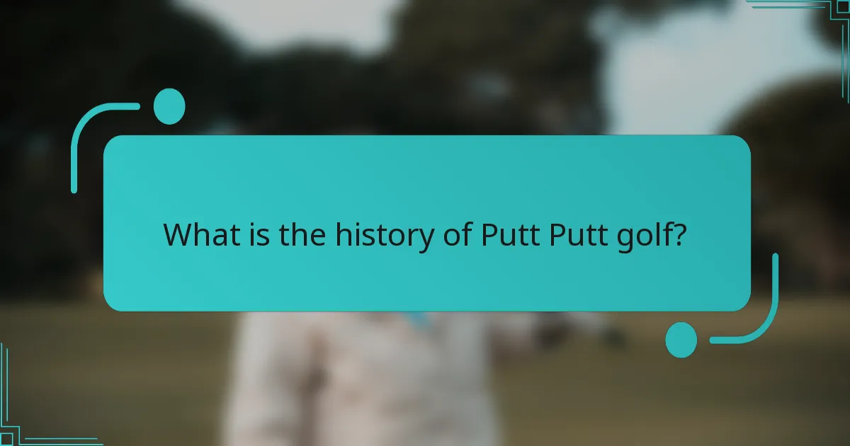 What is the history of Putt Putt golf?