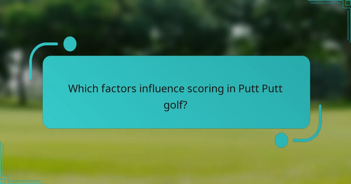 Which factors influence scoring in Putt Putt golf?