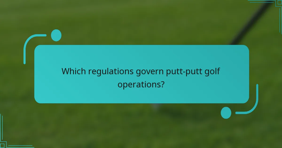 Which regulations govern putt-putt golf operations?
