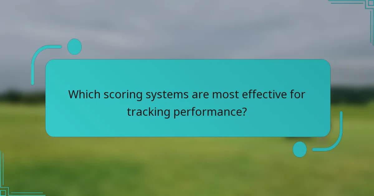 Which scoring systems are most effective for tracking performance?